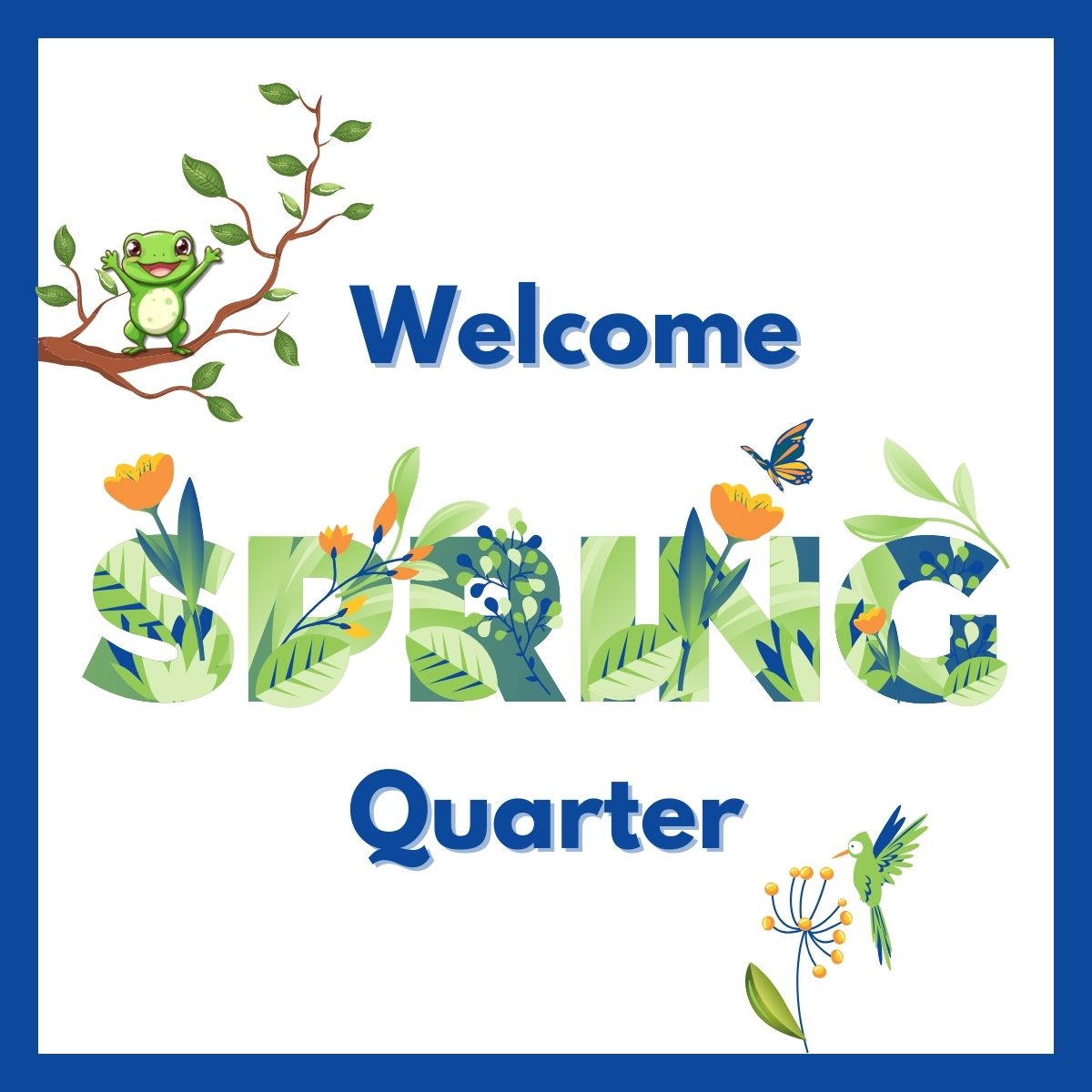 Welcome Spring Quarter!